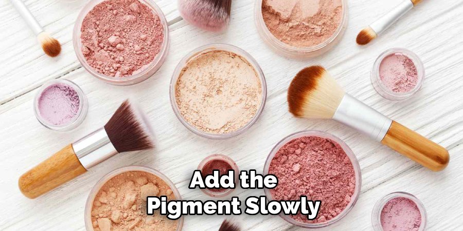 Add the Pigment Slowly