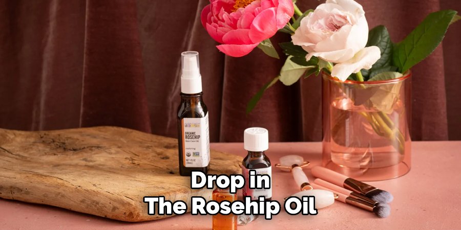 Drop in the Rosehip Oil