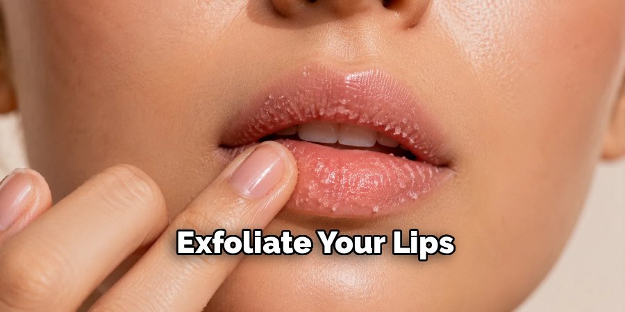 Exfoliate Your Lips