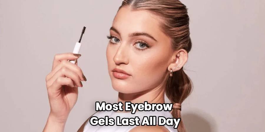 Most Eyebrow Gels Last All Day