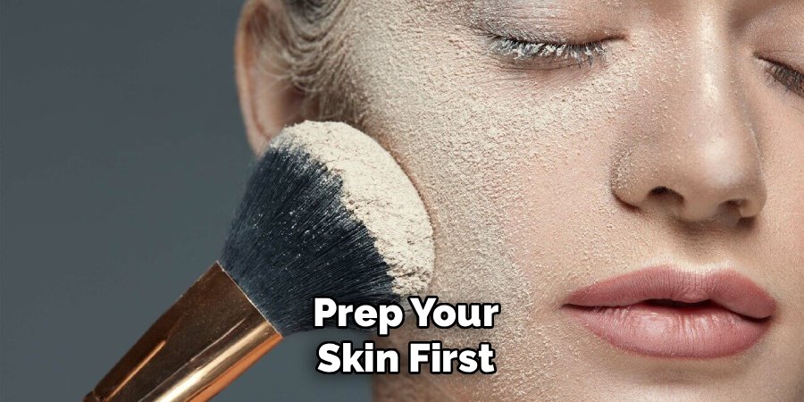 Prep Your Skin First