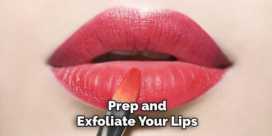Prep and Exfoliate Your Lips