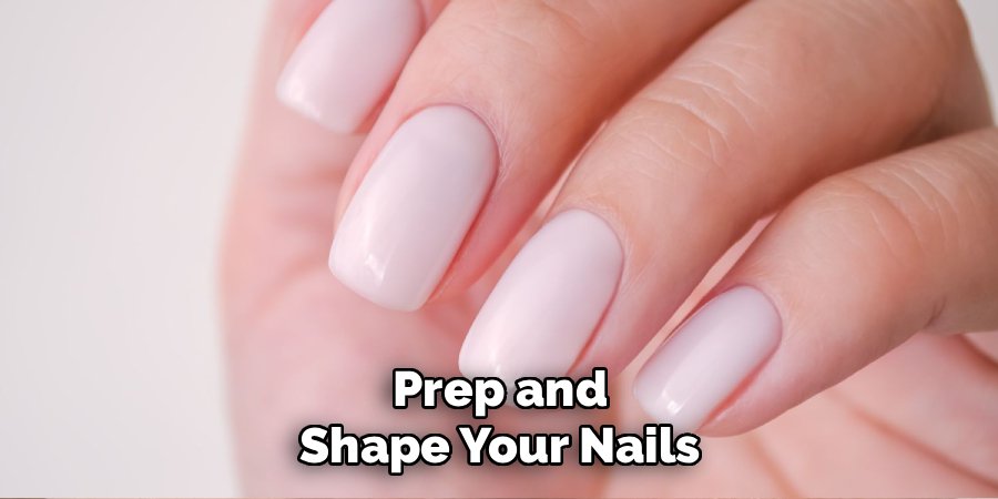 Prep and Shape Your Nails