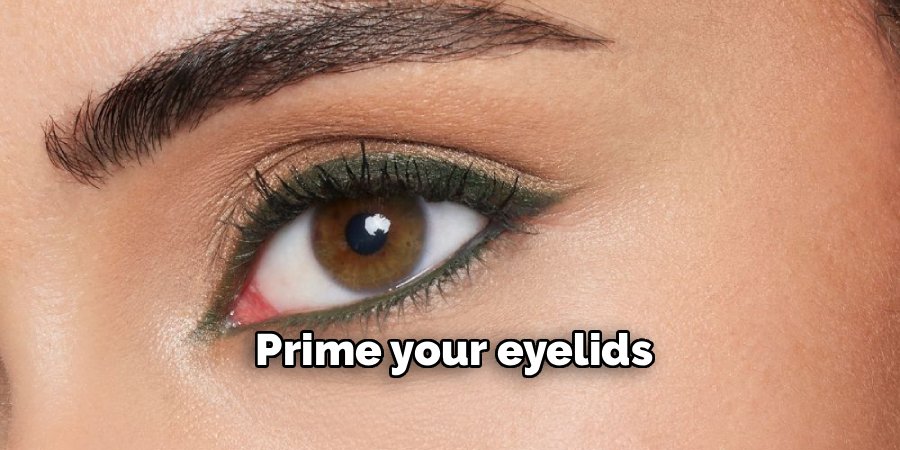 Prime your eyelids