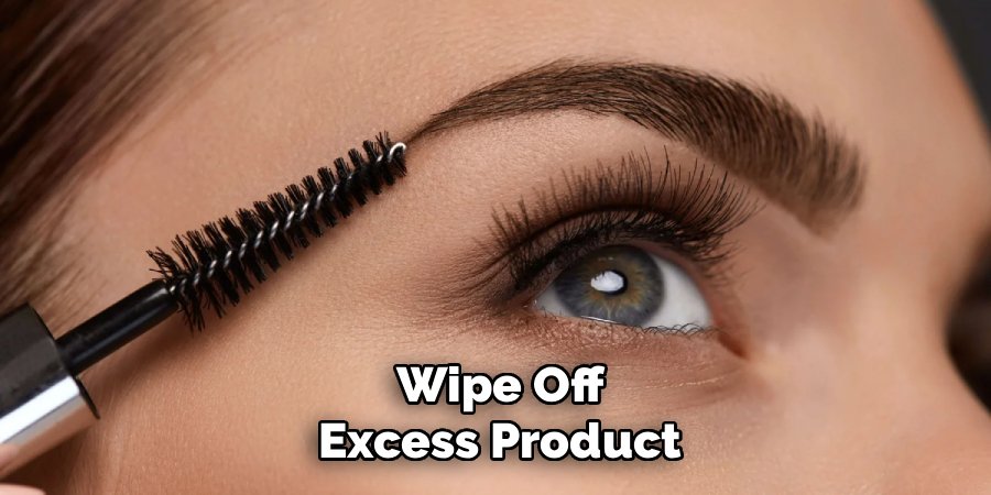 Wipe Off Excess Product