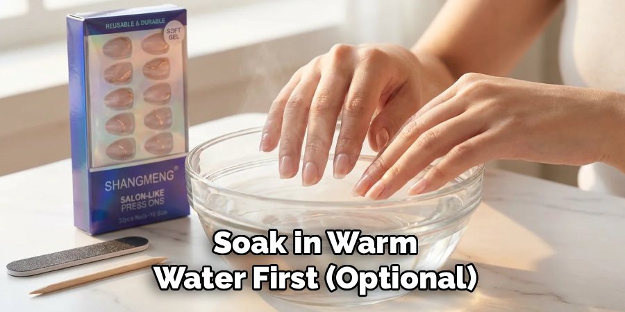 Soak in Warm Water First (Optional)