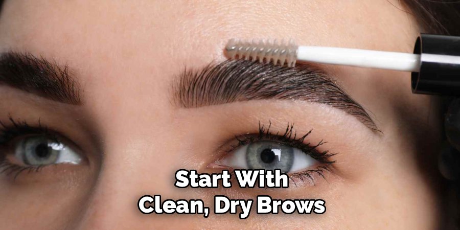 Start With Clean, Dry Brows