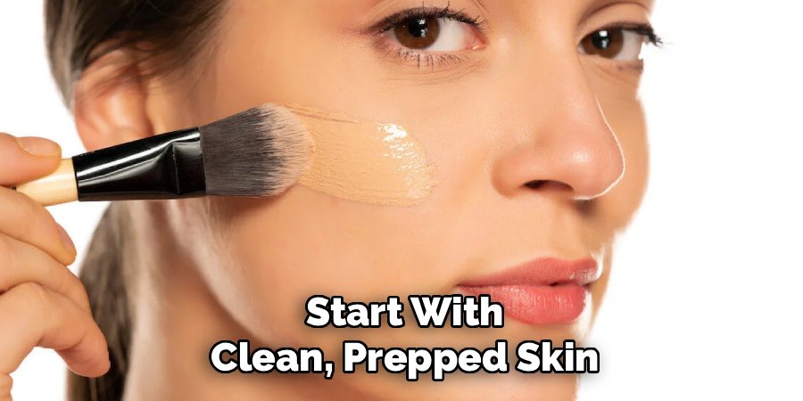 Start With Clean, Prepped Skin