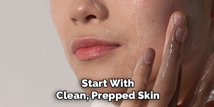 Start With Clean, Prepped Skin