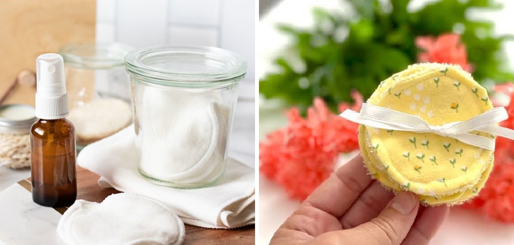 How to Make Makeup Remover Pads